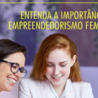 ENTENDA-A-IMPORTANCIA-DO-EMPREENDEDORISMO-FEMININO